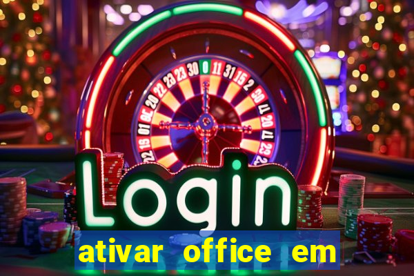 ativar office em 30 segundos